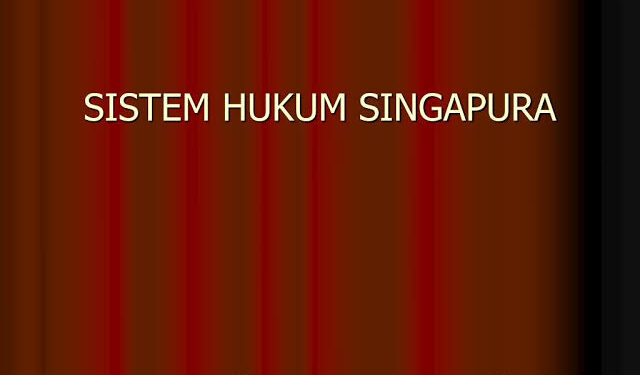 Perbedaan Hukum Indonesia dengan Hukum Singapura