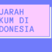 Sejarah Hukum di Indonesia
