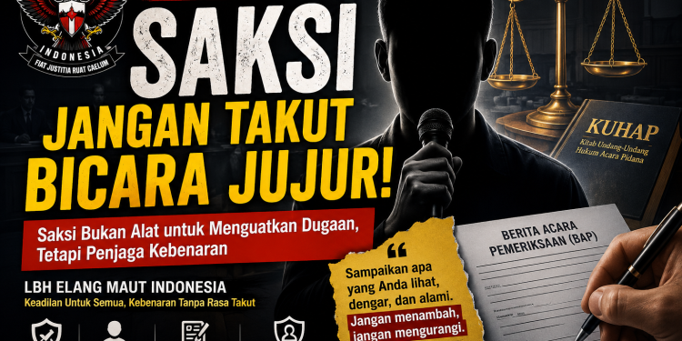 LBH Elang Maut Indonesia: Saksi Bukan Alat untuk Menguatkan Dugaan, Tetapi Penjaga Kebenaran